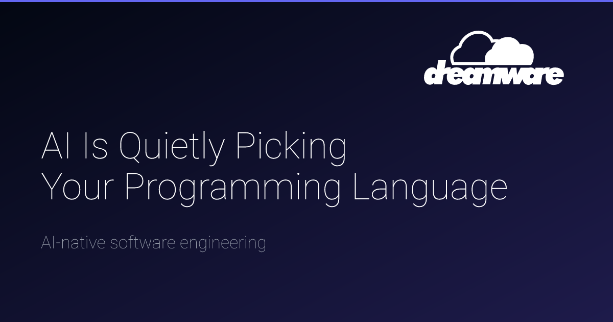 AI Is Quietly Picking Your Programming Language | Dreamware