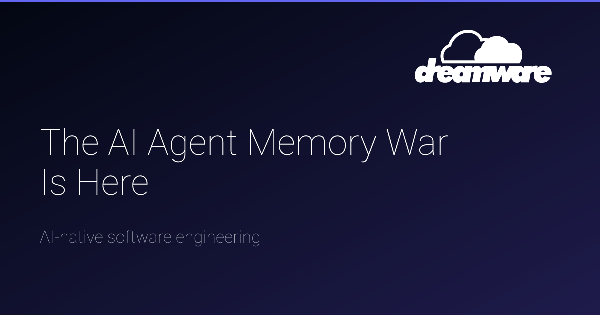 The AI Agent Memory War Is Here | Dreamware
